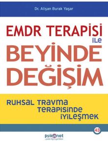 EMDR Terapisi İle Beyinde Değişim & Ruhsal Travma Terapisinde İyileşmek