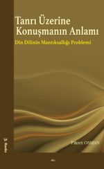 Tanrı Üzerine Konuşmanın Anlamı & Din Dilinin Mantıksallığı Problemi