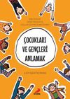 &Ccedil;ocukları ve Gen&ccedil;leri Anlamak