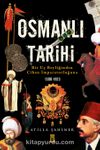 Osmanlı Tarihi & Bir Uç Beyliğinden Cihan İmparatorluğuna