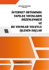 İnternet Ortamında Yapılan Yayınların Düzenlenmesi Ve Bu Yayınlar Yoluyla İşlenen Suçlar
