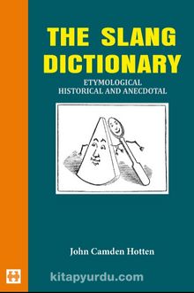 The Slang Dictionary & Etymological Historical And Anecdotal           