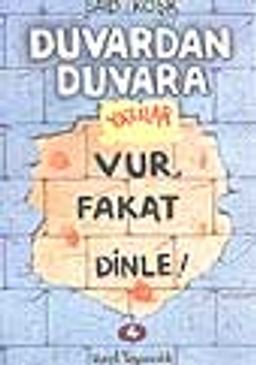 Duvardan Duvara Yazılar Vur, Fakat Dinle ! -4-