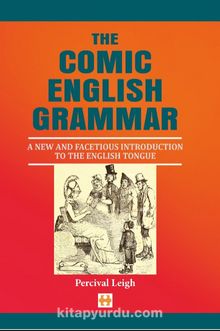 The Comic English Grammar & A New And Facetious Introduction To The English Tongue