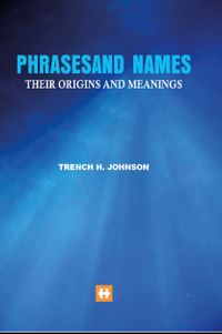 Phrasesand Names Their Origins And Meanings