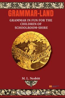 Grammar-Land & Grammar in Fun for the Children of Schoolroom-shire