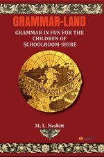 Grammar-Land & Grammar in Fun for the Children of Schoolroom-shire