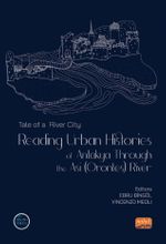 Tale of a River City : Reading Urban Histories of Antakya Through The Asi (Orontes) River