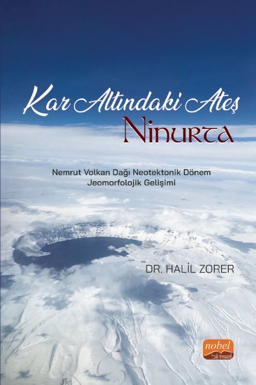 Kar Altındaki Ateş: Ninurta & Nemrut Volkan Dağı Neotektonik Dönem Jeomorfolojik Gelişimi