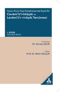 Hasan Hüsnü Paşa Kütüphanesinde Kayıtlı Bir Cevami'ü'l-Hikayat ve Levami'ü'r-Rivayat Tercümesi I. Kısım (İnceleme-Metin)