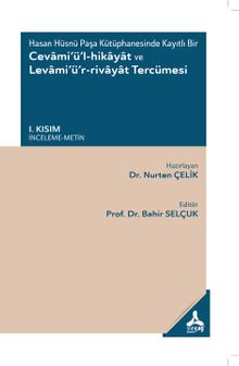 Hasan Hüsnü Paşa Kütüphanesinde Kayıtlı Bir Cevami'ü'l-Hikayat ve Levami'ü'r-Rivayat Tercümesi I. Kısım (İnceleme-Metin)