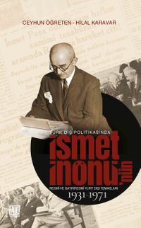 Türk Dış Politikasında İsmet İnönü'nün Resmi ve Gayriresmi Yurt Dışı Temasları (1931-1971)