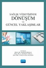 Sağlık Yönetiminde Dönüşüm ve Güncel Yaklaşımlar