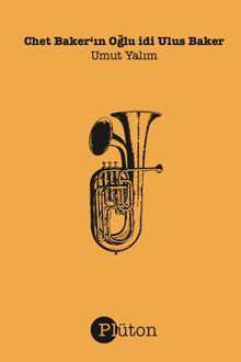 Chet Baker‘ın Oğlu idi Ulus Baker