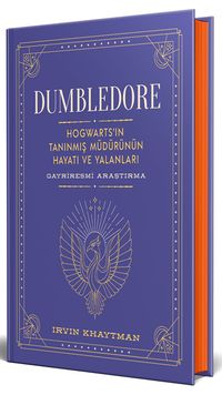 Dumbledore (Ciltli) & Hogwarts'in Tanınmış Müdürünün Hayatı ve Yalanları - Gayriresmî Araştırma