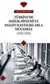 Türkiye’de Sağlık Sistemi Ve Salgın Hastalıklarla Mücadele (1920-1938)
