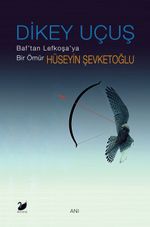 Dikey Uçuş & Baf'tan Lefkoşa'ya Bir Ömür
