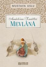 Mevlana / Anadolu'nun Kandilleri