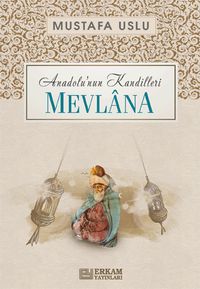 Mevlana / Anadolu'nun Kandilleri
