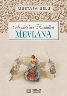 Mevlana / Anadolu'nun Kandilleri