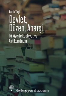 Devlet, Düzen, Anarşi & Türkiye’de Edebiyat ve Antikomünizm