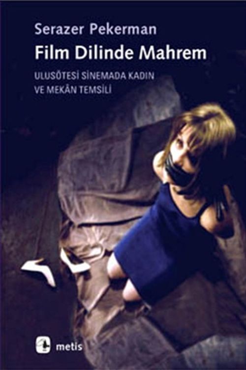 Film Dilinde Mahrem & Ulusötesi Sinemada Kadın ve Mekan Temsili