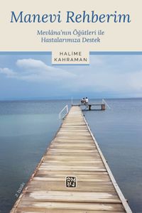 Manevi Rehberim & Mevlana'nın Öğütleri ile Hastalarımıza Destek