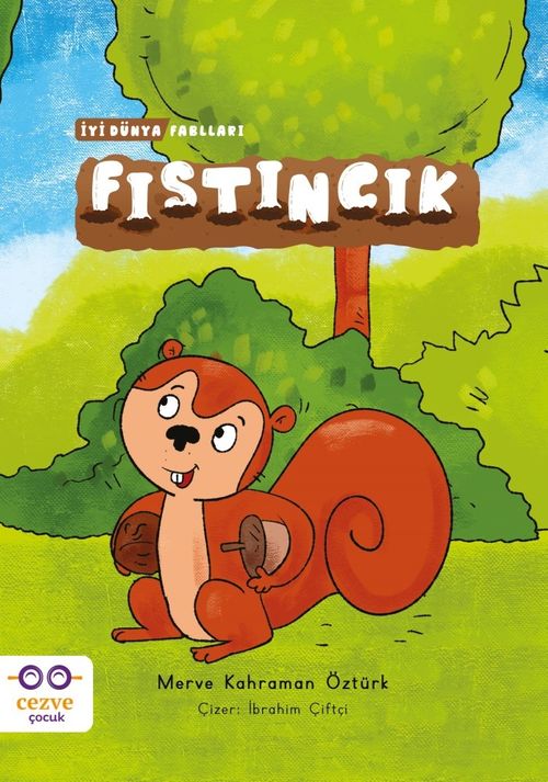 Fıstıncık / İyi Dünya Fablları