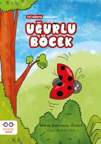 Uğurlu Böcek / İyi Dünya Fablları