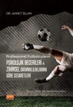 Profesyonel Futbolcuların Psikolojik Becerileri ve Zihinsel Dayanıklılıklarına Göre Cesaretleri