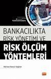 Bankacılıkta Risk Yönetimi ve Risk Ölçüm Yöntemleri