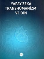 Yapay Zeka Transhümanizm ve Din