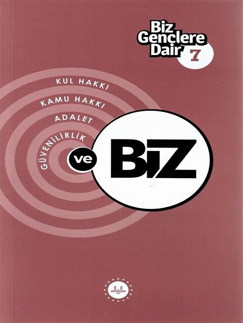 Biz Gençlere Dair 7 / Kul Hakkı, Kamu Hakkı, Adalet, Güvenilirlik