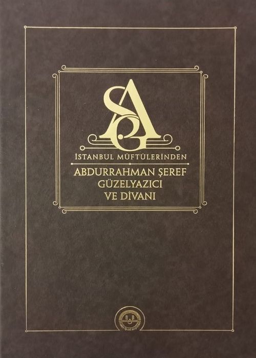 İstanbul Müftülerinden Abdurrahman Şeref Güzelyazıcı ve Divanı
