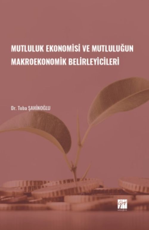 Mutluluk Ekonomisi ve Mutluluğun Makroekonomik Belirleyicileri