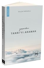 Yaşarken Tanrı'yı Aramak