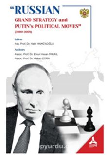 Russian Grand Strategy And Putin’s Political Moves (2000-2008)