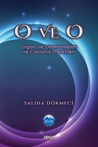 O ve O & Organ ve Olumlamaları İle Canlanış Öğretileri