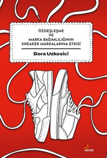 Özdeşleşme ve Marka Bağımlılığının Sneaker Markalarına Etkisi