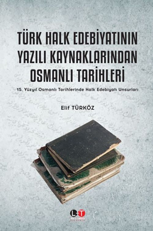 Türk Halk Edebiyatının Yazılı Kaynaklarından Osmanlı Tarihleri