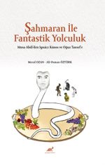 Şahmaran İle Fantastik Yolculuk & Musa Abdi'den Ignácz Kúnos ve Oğuz Tansel'e