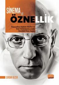 Sinema ve Öznellik & Foucaultcu Söylem Analizi ve Yeni Türk Sinemasında İtaatkar Özne İnşası