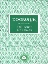 Doğruluk / Özü Sözü Bir Olmak
