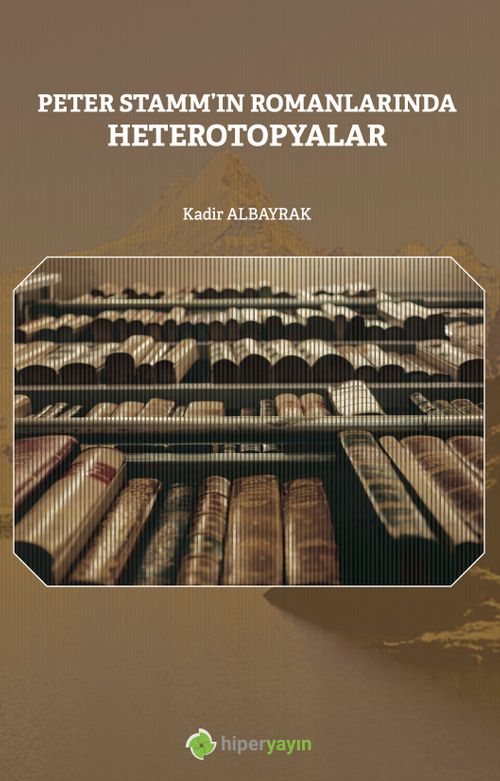 Peter Stamm'ın Romanlarında Heterotopyalar