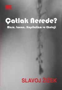 Çatlak Nerede? & Marx, Lacan, Kapitalizm ve Ekoloji