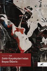 Zehir Kaçakçıları'ndan Beyaz Ölüm'e:  Türk Sinemasında Uyuşturucu Temsili