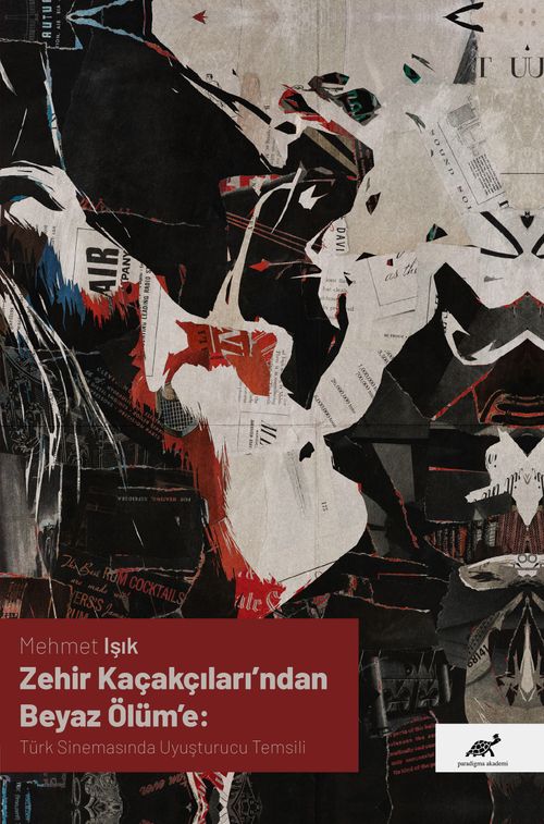 Zehir Kaçakçıları'ndan Beyaz Ölüm'e:  Türk Sinemasında Uyuşturucu Temsili