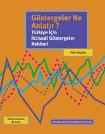 Göstergeler Ne Anlatır? & Türkiye İçin İktisadi Göstergeler Rehberi