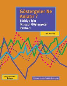 Göstergeler Ne Anlatır? & Türkiye İçin İktisadi Göstergeler Rehberi