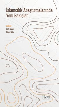 İslamcılık Araştırmalarında Yeni Bakışlar